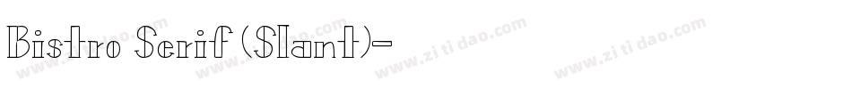 Bistro Serif (Slant)字体转换